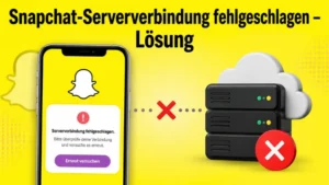 Snapchat-Serververbindung fehlgeschlagen – Lösung