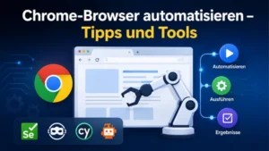 Chrome-Browser automatisieren – Tipps und Tools