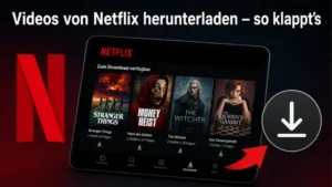Videos von Netflix herunterladen – so klappt’s