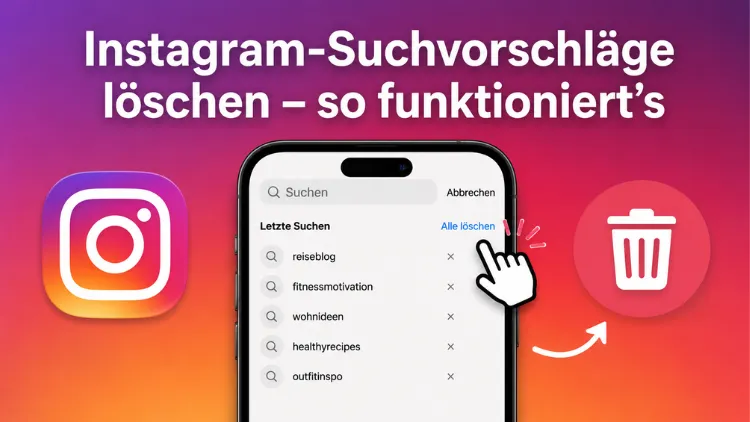 Instagram-Suchvorschläge löschen – so funktioniert’s