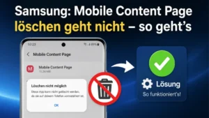 Samsung: Mobile Content Page löschen geht nicht – so geht’s